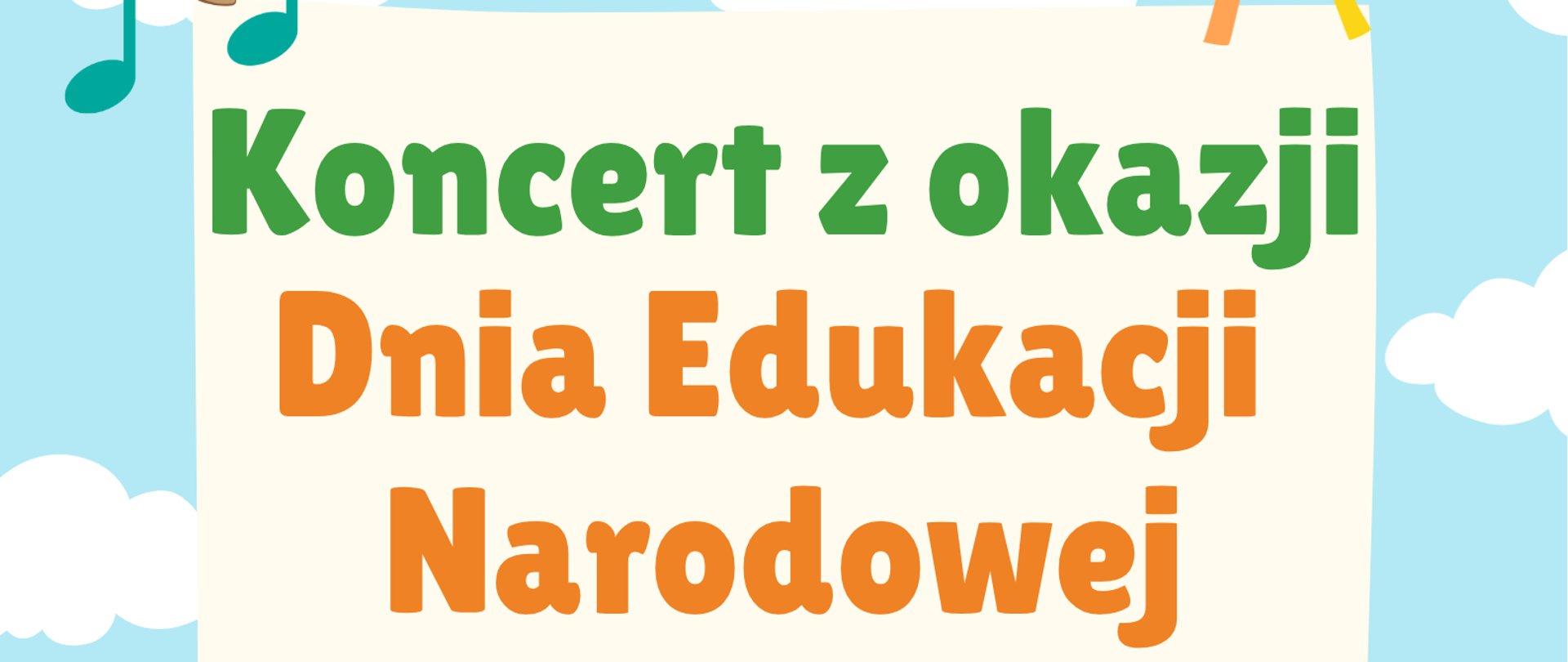 Grafika w bajkowych kolorach - na błękitnym tle, u dołu znajduje się okrągła, zielona planeta - Ziemia, na której są dzieci grające na różnych instrumentach muzycznych, a w centralnej części - dwa różnokolorowe zeszyty. Na Ziemi znajduje się także rysunkowe przedstawienie budynku szkoły i autobusu szkolnego. Na środku grafiki (nad Ziemią) znajduje się kremowa kartka, na której znajdują się napisy: "Koncert z okazji Dnia Edukacji Narodowej. W programie pasowanie na Ucznia Szkoły." Nad kartką znajdują się białe chmury, a w prawym górnym rogu rysunku - słońce, na którego tarczy znajduje się logo szkoły. Na dole, po prawej stronie znajduje się czerwona wstążka z datą koncertu: "15 października 2026 roku, godz. 16.00, aula PSM".