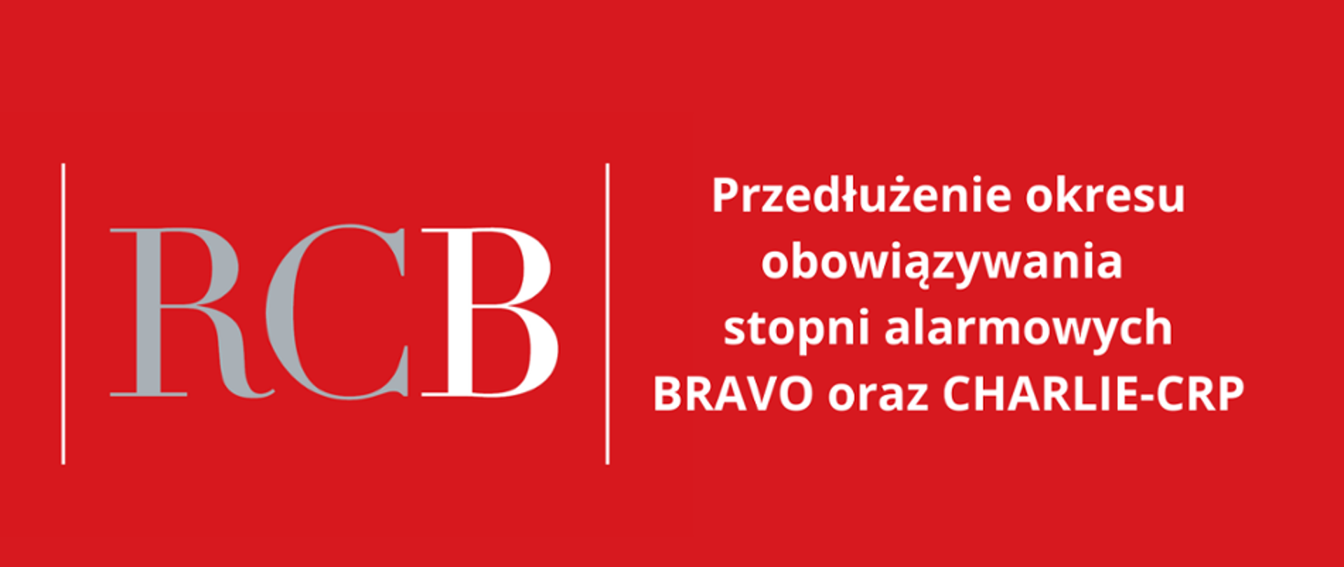 Na czerwonym tle napis RCB oraz przedłużenie stopni alarmowych BRAVO oraz CHARLIE-CRP
