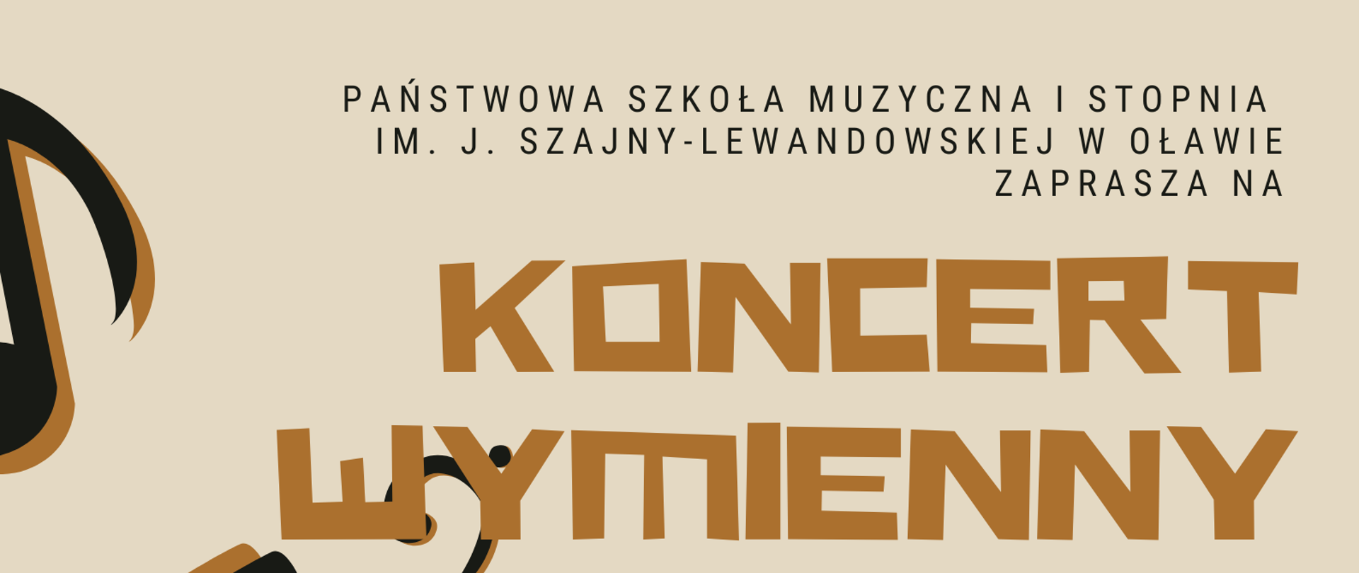 Plakat. Na beżowym tle informacja, że Państwowa Szkoła Muzyczna I stopnia w Oławie zaprasza na Koncert wymienny uczniów klas skrzypiec OSM I i II st.we Wrocławiu i PSM I st. w Oławie, który odbędzie się 17 marca 2025 r. o godz. 18.00 w OSM I i II st. we Wrocławiu. W tle graficzne przedstawienie klucza wiolinowego oraz nutek na pięciolinii. 