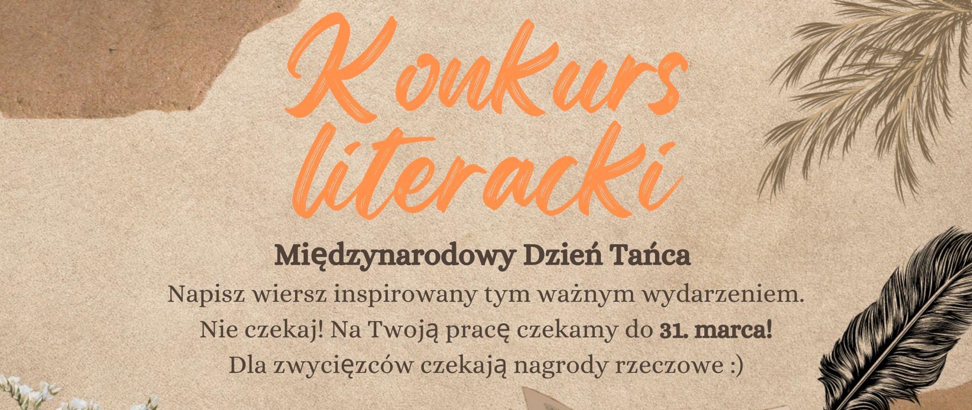 Plakat konkursowy z okazji Międzynarodowego Dnia Tańca. Kolor beżowy, po prawej otwarta ksiązka z piórem, po lewej kwiaty, napis w kolorze pomarańczowym , w lewym górnym rogu gif z trawą. 