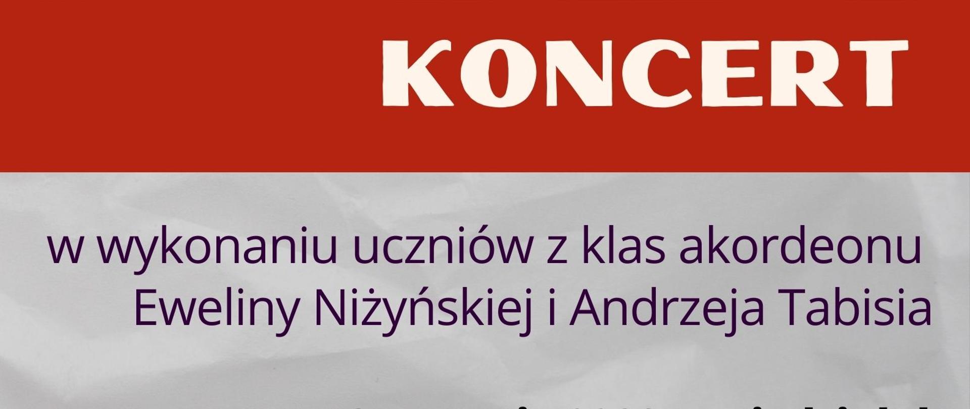 Plakat z informacja o koncercie akordeonowym. Na szarym tle w środkowej części czerwony akordeon z wydobywającymi się z niego dźwiękami w formie nutek. W górnej części logo szkoły. W dolnej informacje o terminie koncertu.