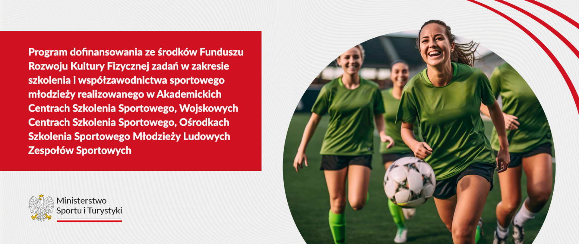 Program dofinansowania ze środków Funduszu Rozwoju Kultury Fizycznej zadań w zakresie szkolenia i współzawodnictwa sportowego młodzieży realizowanego w Akademickich Centrach Szkolenia Sportowego, Wojskowych Centrach Szkolenia Sportowego, Ośrodkach Szkolenia Sportowego Młodzieży Ludowych Zespołów Sportowych
