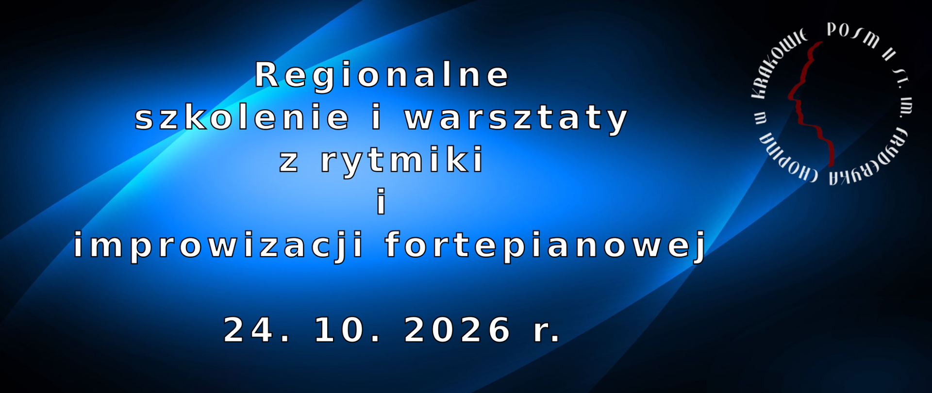 Plakat, niebieskie tło, w prawym górnym rogu logotyp szkoły POSM II st. im. F. Chopina w Krakowie; tekst: Regionalne szkolenie i warsztaty z rytmiki i improwizacji fortepianowej