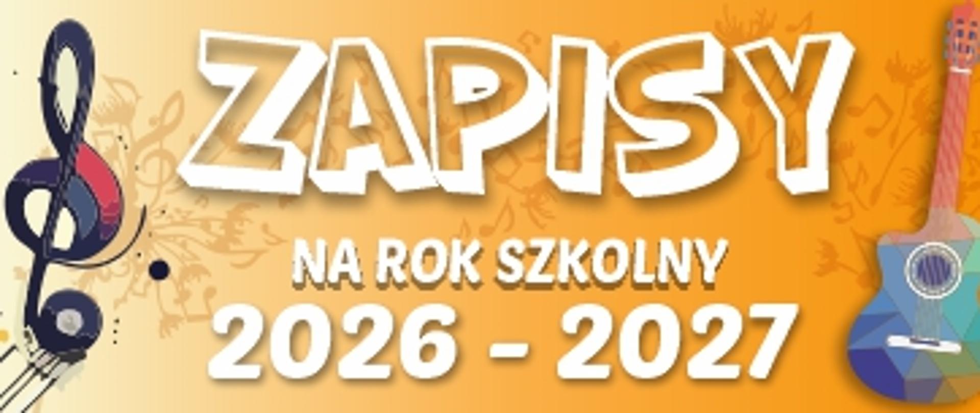 Baner na pomarańczowym tle. Na środku napis Zapisy na rok szkolny 2026-2027. Z prawej strony napisu jest czarny zielona gitara. Po lewej stronie napisu jest czarny klucz wiolinowy.