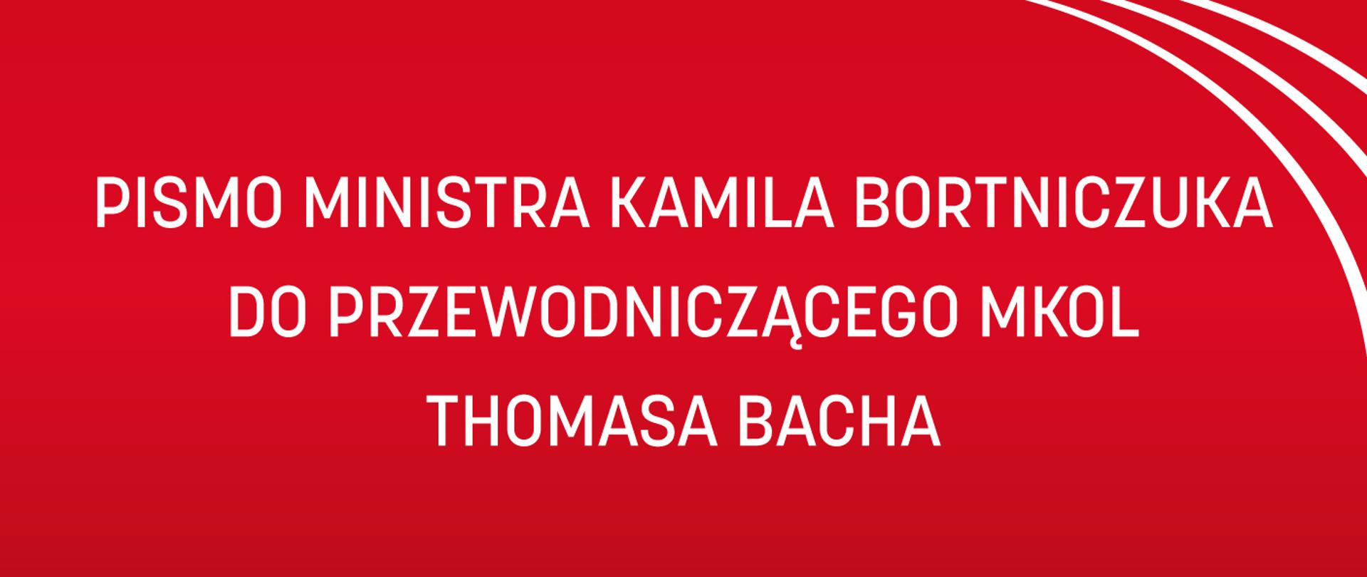 Czerwona grafika z białym napisem Pismo ministra Kamila Bortniczuka do Przewodniczącego MKOL Thomasa Bacha