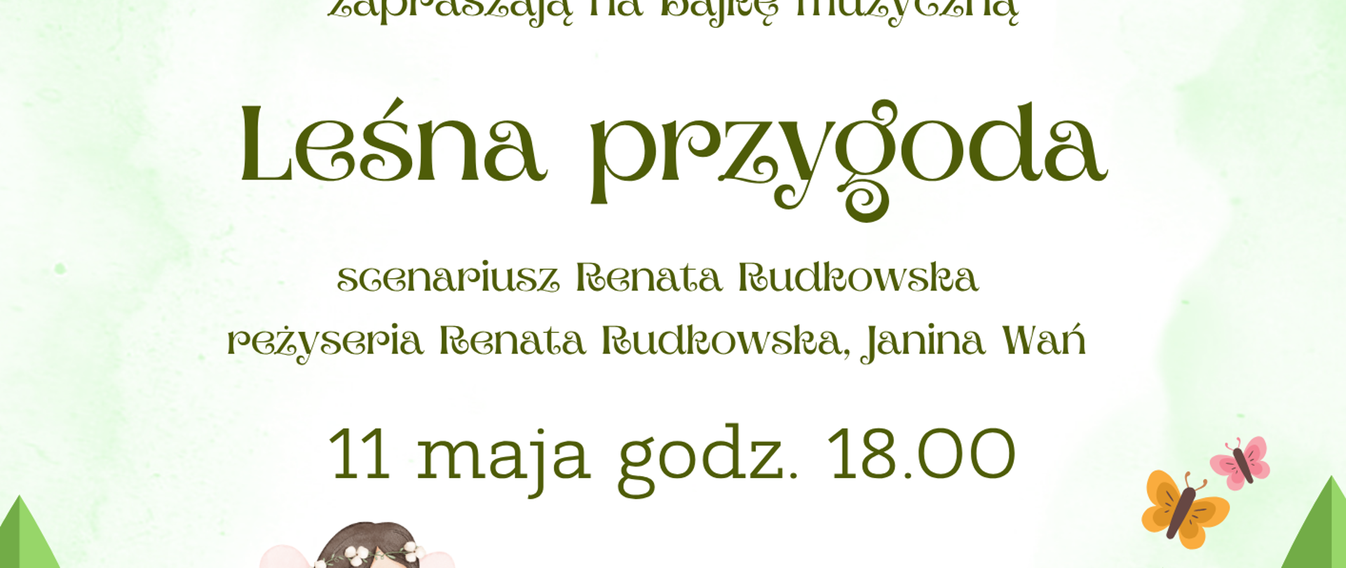 Plakat na jasnym tle z zielonymi elementami roślinnymi. U góry napis: „Uczniowie Państwowej Szkoły Muzycznej I stopnia oraz Teatr lalkowy Przytulanka zapraszają na bajkę muzyczną”. Poniżej duży tytuł: „Leśna przygoda”. Niżej tekst: „scenariusz Renata Rudkowska, reżyseria Janina Wań”. Kolejna informacja: „11 maja godz. 18.00”. Na dole napis: „Aula szkoły”. Plakat zawiera ilustracje: słońce w lewym górnym rogu, drzewa po bokach, nuty muzyczne, owady, postacie dzieci i postaci bajkowe w dolnej części.