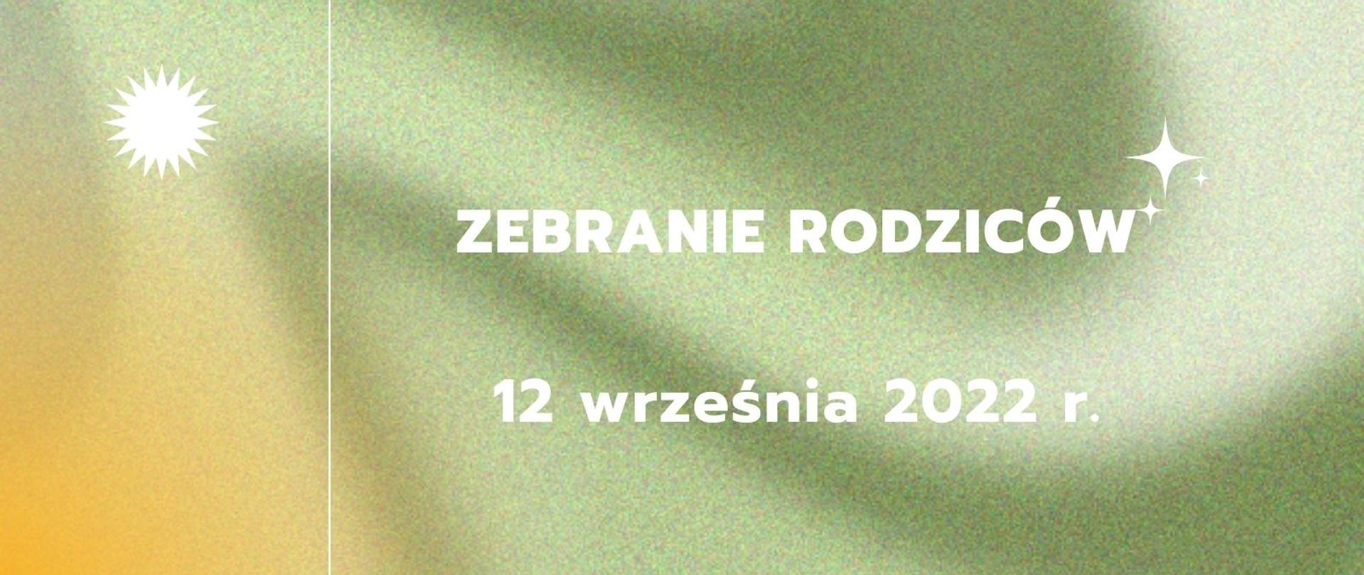 Na zielono-żółtym tle napis Zebranie rodziców 12 września 2022 r.