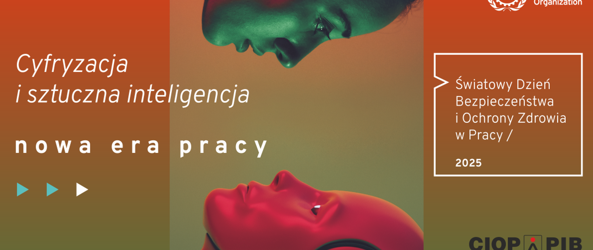 Po lewej stronie napis "Cyfryzacja i sztuczna inteligencja - nowa era pracy". Na środku twarz kobiety i robota zwrócone twarzą w twarz. Po prawej stronie napis "Światowy Dzień Bezpieczeństwa i Ochrony Zdrowia w Pracy" 2025 oraz logo CIOPPIB.