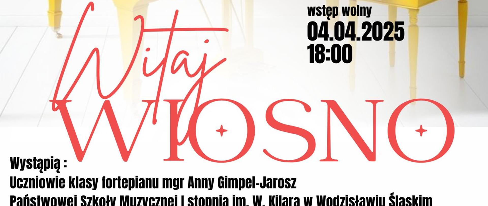 Plakat informacyjny dotyczący Koncertu Witaj Wiosno, uczniów klasy fortepianu mgr Anny Gimpel-Jarosz, odbywającego się dnia 4 kwietnia 2025 o godz. 18:00. Wstęp Wolny