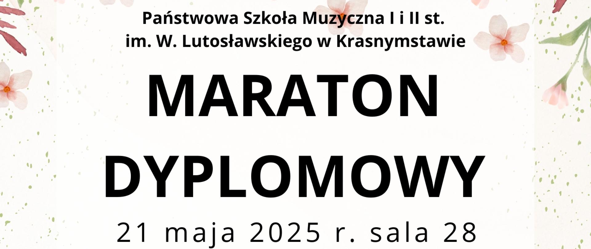 Plakat przedstawia zapowiedź koncertu Maraton Dyplomowy na kolorowym tle widnieje napis Państwowa Szkoła Muzyczna I i II st. im. Witolda Lutosławskiego w Krasnystawie Maraton Dyplomowy 21 maja 2025 sala 28 zapraszamy