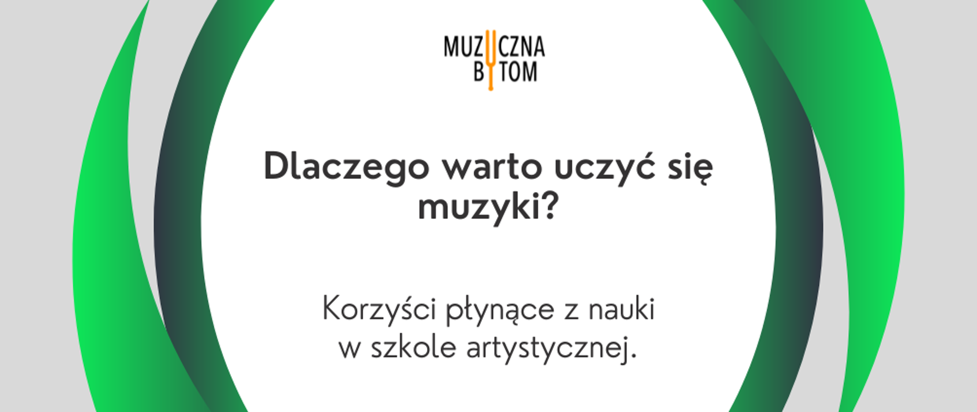 Na szarym tle, na środku białe koło w nim na górze logotyp szkoły, poniżej hasło artykułu: Dlaczego warto uczyć się muzyki?. Korzyści płynące z nauki w szkole artystycznej