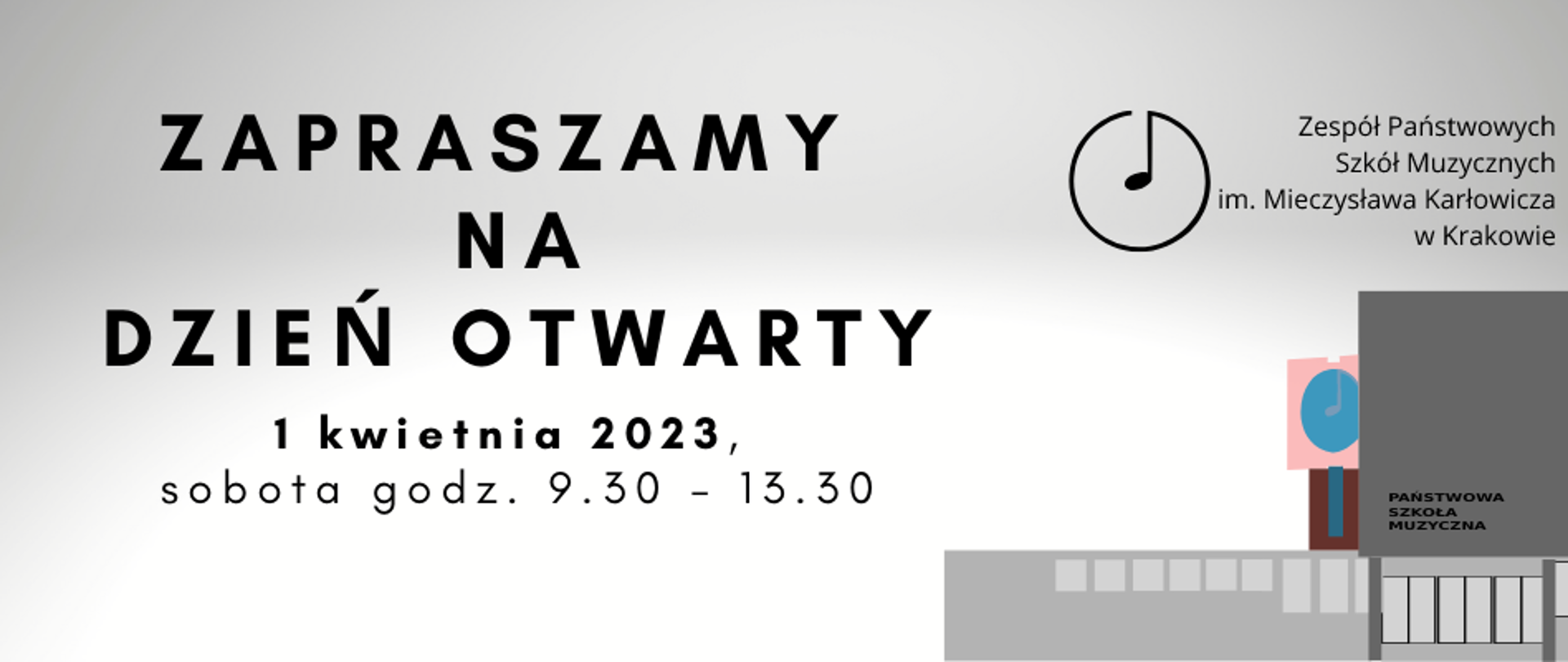 plakata na jasnopopielatym tle z czarnym napisem Zapraszamy na dzień otwarty 1 kwietnia 2023, sobota godzina 9:30 - 13:30. Po prawej stronie logo szkoły ZPSMuz i grafika budynku ZPSMuz