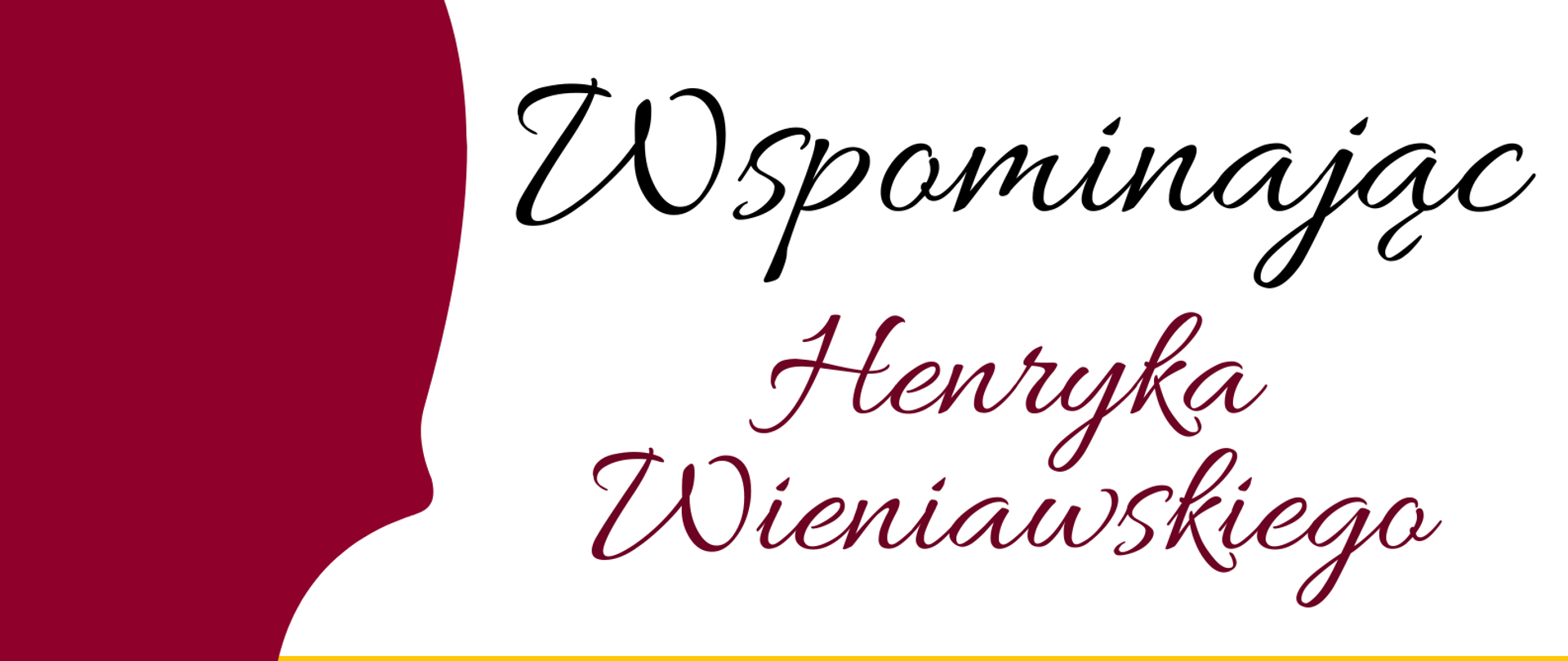 Plakat na białym tle z bordowym fragmentem skrzypiec po lewej stronie, logo szkoły w prawym dolnym rogu oraz żółtymi poziomymi pasami i tekstem "Wspominając Henryka Wieniawskiego - 26.10.2022 godz. 17.00 - sala koncertowa"