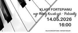 Plakat informacyjny dotyczący popisu klasy fortepianu mgr Marty Kowalczyk - Podsiadły odbywającego się w dniu 14.05.2026 o godz. 16.00.