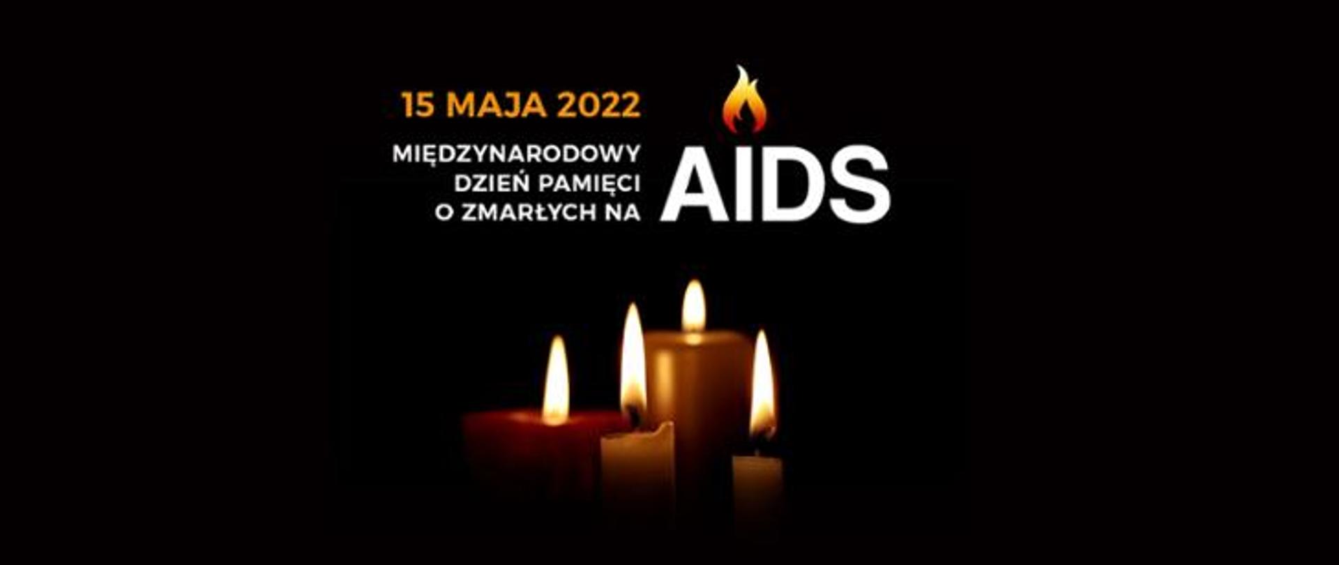 Obraz z tekstem 15 maja 2022 Międzynarodowy Dzień Pamięci o Zmarłych na AIDS, na czarnym tle zapalone cztery świeczki