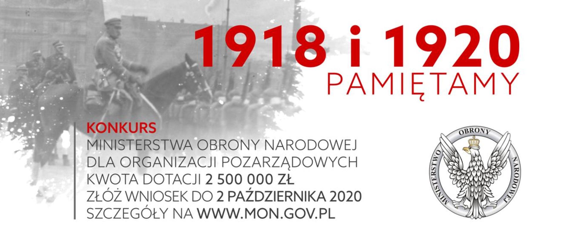 Jasna grafika z tekstem "1918 i 1920 PAMIĘTAMY. Konkurs Ministerstwa Obrony Narodowej dla organizacji pozarządowych. Kwota dostacji 2 500 000 zł. Złóż wniosek do 2 października 2020. Szczegóły na www.mon.gov.pl"