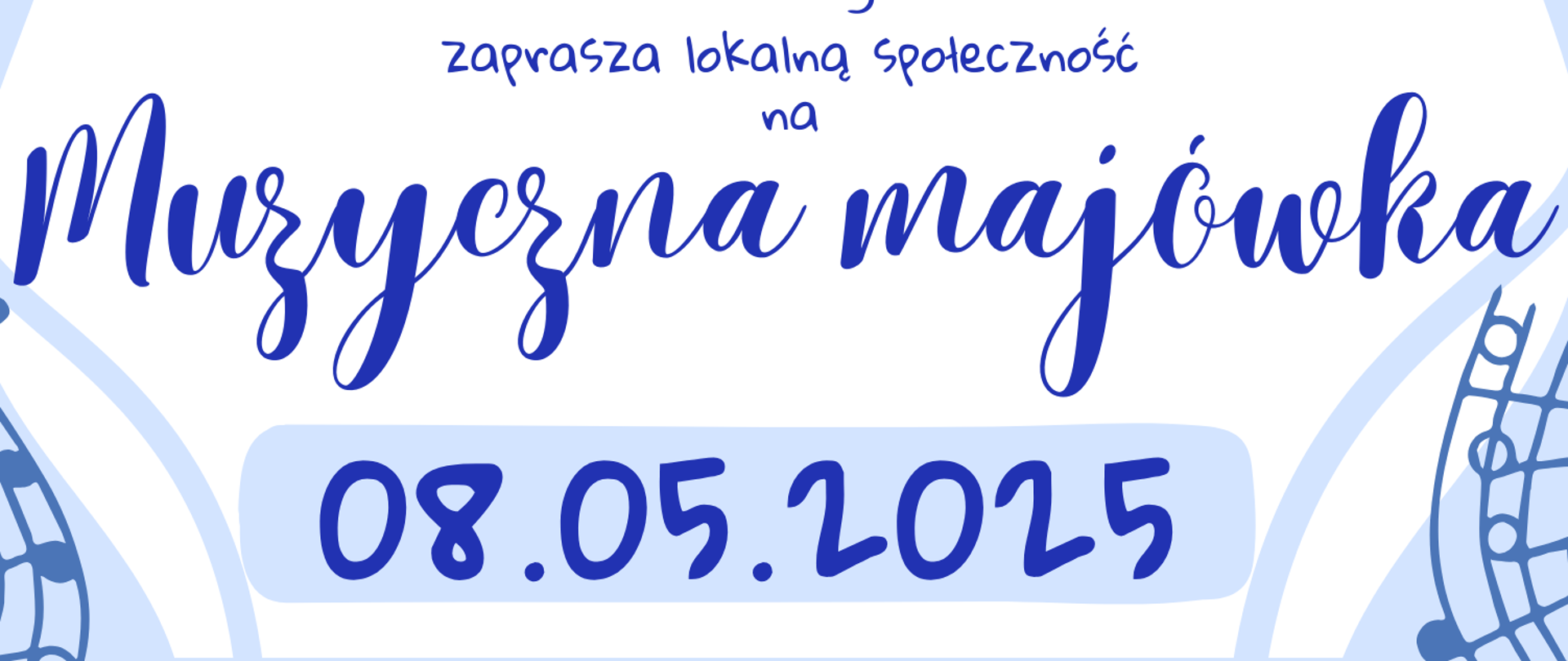 Grafika w błękitnych odcieniach, przedstawiająca na dole plakatu rysunkowe chmury, nad którymi znajdują się instrumenty muzyczne: gitara, skrzypce, akordeon, klarnet, flet, saksofon oraz trąbka. Po bokach przechodzi w postaci fali ozdobny zapis muzyczny. W tle znajdują się napisy: "Państwowa Szkoła Muzyczna I stopnia im. W. Lutosławskiego w Bolesławcu zaprasza lokalną społeczność na muzyczną majówkę, 8 maja 2025 r.; godz. 10.15 - Dom Ludowy w Ocicach; godz. 11.45 - Zespół Szkolno-Przedszkolny w Bożejowicach".