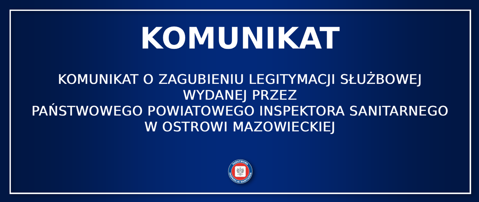 KOMUNIKAT O ZAGUBIENIU LEGITYMACJI SŁUŻBOWEJ WYDANEJ PRZEZ PAŃSTWOWEGO POWIATOWEGO INSPEKTORA SANITARNEGO W OSTROWI MAZOWIECKIEJ - Grafika ilustracyjna