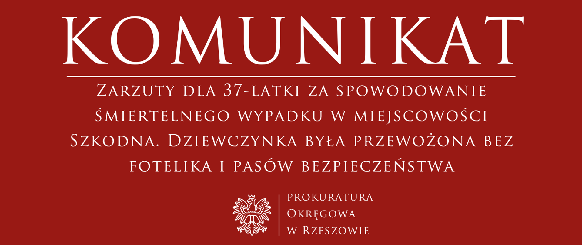 Zarzuty dla 37-latki za spowodowanie śmiertelnego wypadku w miejscowości Szkodna. Dziewczynka była przewożona bez fotelika i pasów bezpieczeństwa