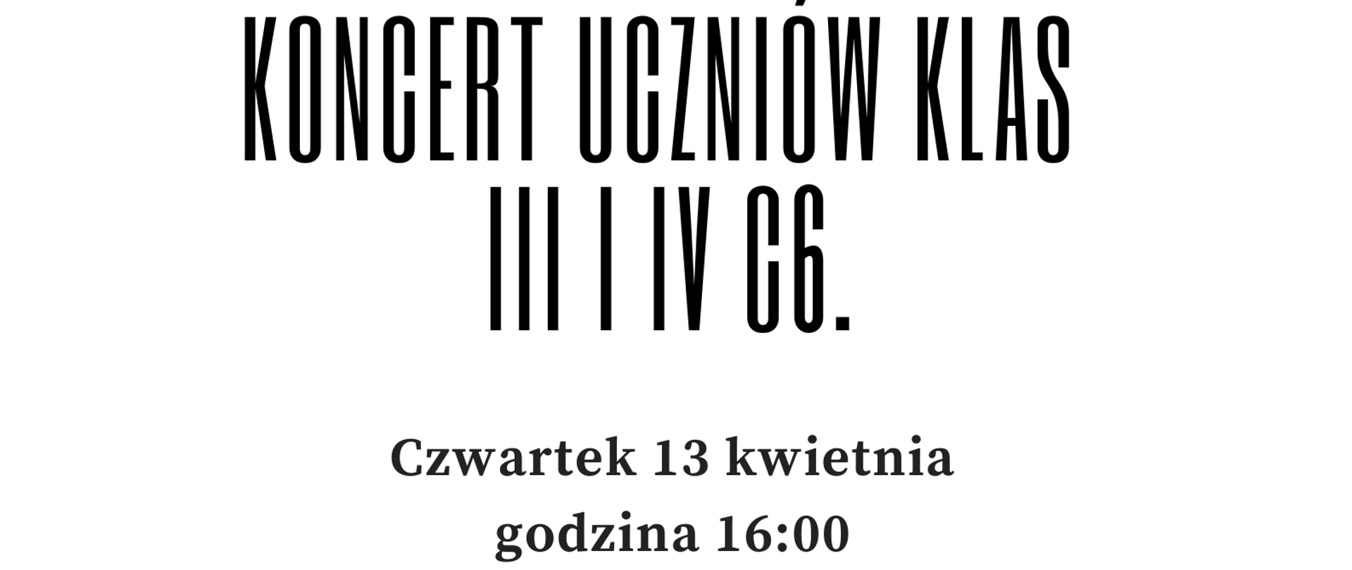PSM we Wschowie zaprasza na koncert w wykonaniu uczniów klasy trzeciej i czwartej cyklu sześcioletniego. Termin koncertu 13 kwietnia o godzinie 16.00 w auli PSM. Wstęp wolny.