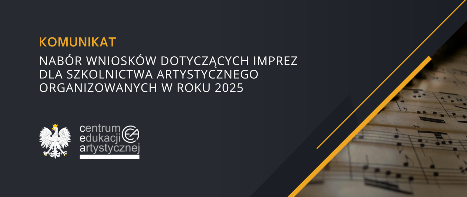 Grafika na ciemnym grafitowym tle z logo CEA w lewym dolnym rogu, fragmentem zapisu nutowego w prawym dolnym rogu i tekstem "Komunikat nabór wniosków dotyczących imprez dla szkolnictwa artystycznego organizowanych w roku 2025"