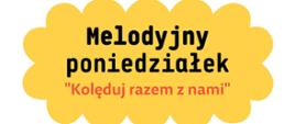 Na białym tle grafika dziecięca z zaproszeniem na audycję umuzykalniającą z cyklu "Melodyjny poniedziałek" pt. Kolęduj razem z nami.