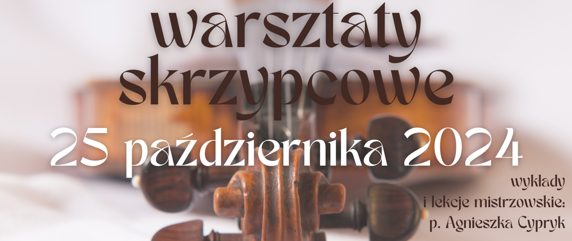 Na kolorowym tle ze zdjęciem skrzypiec od strony ślimaka informacja: Warsztaty skrzypcowe z p. Agnieszką Cypryk 25.10.2024r.