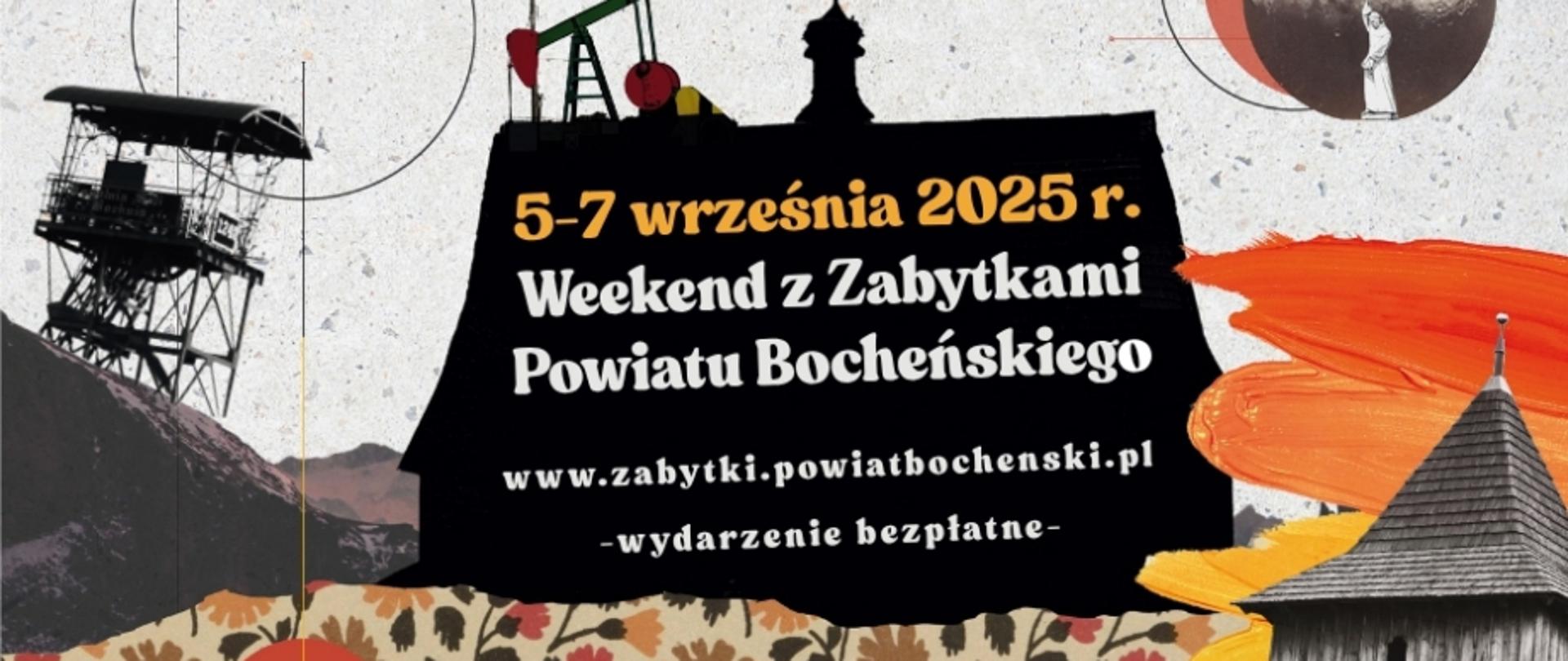 Grafika przedstawia promocję wydarzenia o nazwie „Weekend z Zabytkami Powiatu Bocheńskiego”, które odbędzie się w dniach 5–7 września 2025 roku. Oto szczegóły widoczne na grafice:
Tytuł wydarzenia: Weekend z Zabytkami Powiatu Bocheńskiego
Data: 5–7 września 2025 r.
Strona internetowa: www.zabytki.powiatbochenski.pl
Informacja: wydarzenie bezpłatne
Elementy graficzne:
Sylwetka zabytkowego kościoła
Szyb kopalni soli
Zabytkowa dzwonnica
Kwiatowe wzory, abstrakcyjne kształty (np. koła, pociągnięcia pędzla)