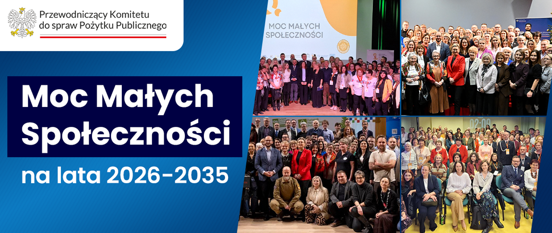 Grafika informacyjna. Tekst od lewej strony, na granatowym i niebieskim tle: Moc Małych Społeczności na lata 2026-2035. Po prawej stronie grafiki są cztery zdjęcia grupowe, które pokazują uczestników konferencji regionalnych programu Moc Małych Społeczności podczas wydarzeń w różnych miejscowościach. W lewym górnym rogu jest logo Przewodniczącego Komitetu do spraw Pożytku Publicznego.