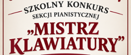 Na beżowym tle treść banera: Szkolny konkurs sekcji pianistycznej Mistrz klawiatury.