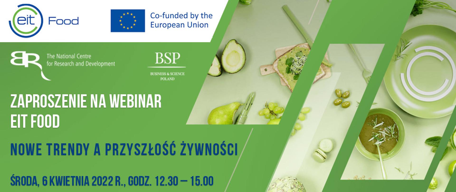 Zaproszenie na webinar EIR Food
Nowe trendy a przyszłość żywności
środa, 6 kwietnia 2022 r., godz. 12:30 - 15:00