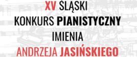 XV Śląski Konkurs Pianistyczny im. Andrzeja Jasińskiego