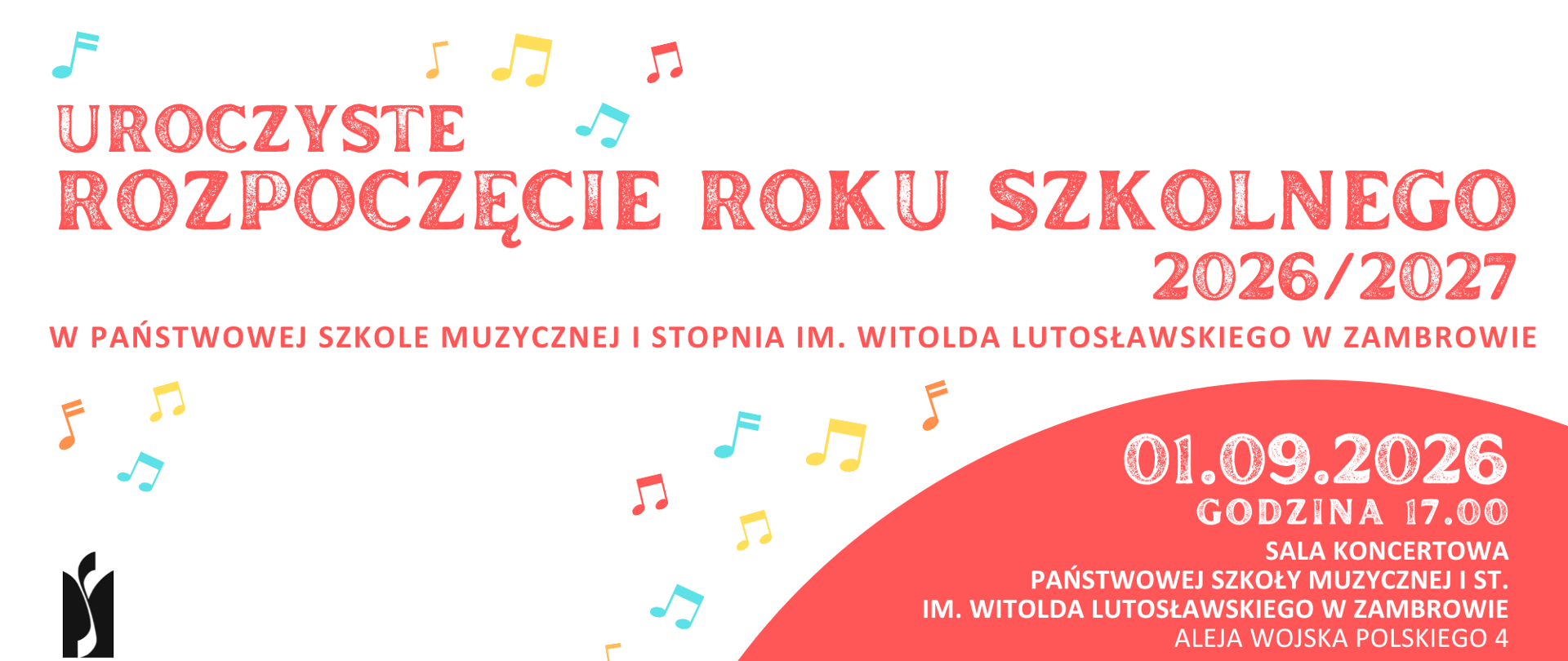 Plakat zapraszający na uroczyste rozpoczęcie roku szkolnego 2026/2027 w Państwowej Szkole Muzycznej I stopnia im. Witolda Lutosławskiego w Zambrowie. Uroczystość odbędzie się 1 września 2026 r. o godz. 17.00 w sali koncertowej szkoły przy Alei Wojska Polskiego 4 w Zambrowie. Plakat utrzymany jest w jasnej kolorystyce z czerwonymi elementami graficznymi. Tło zdobią kolorowe symbole nutowe, a w dolnej części znajduje się logo szkoły.