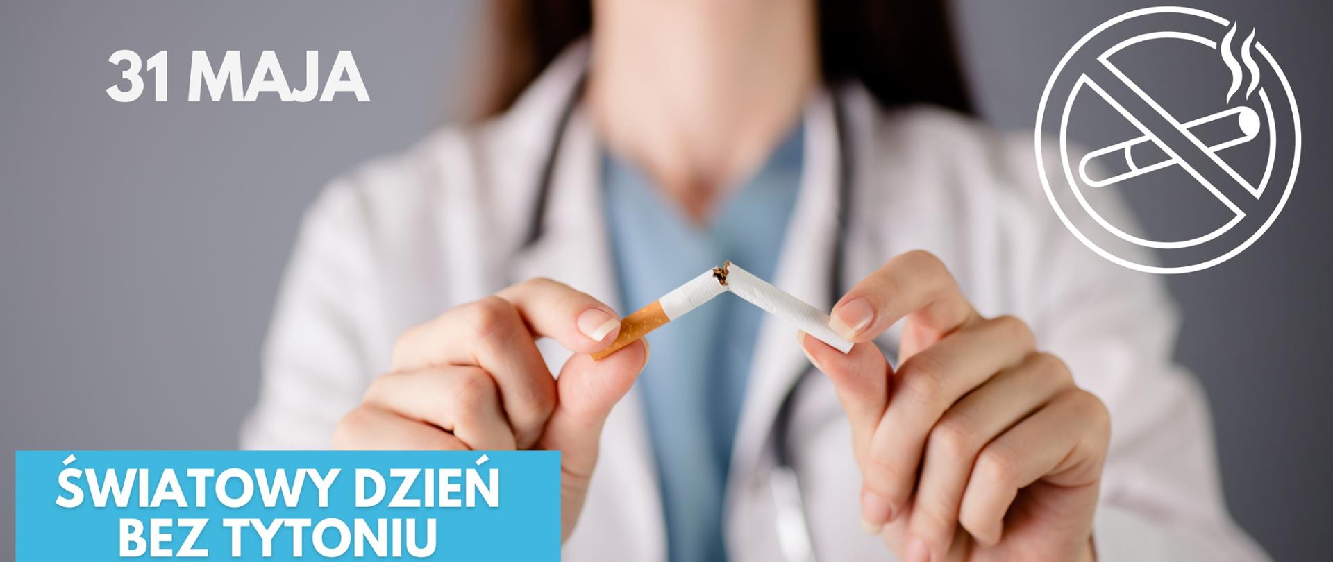 Kobieta łamiąca papierosa. Tekst: 31 maja Światowy Dzień bez Tytoniu