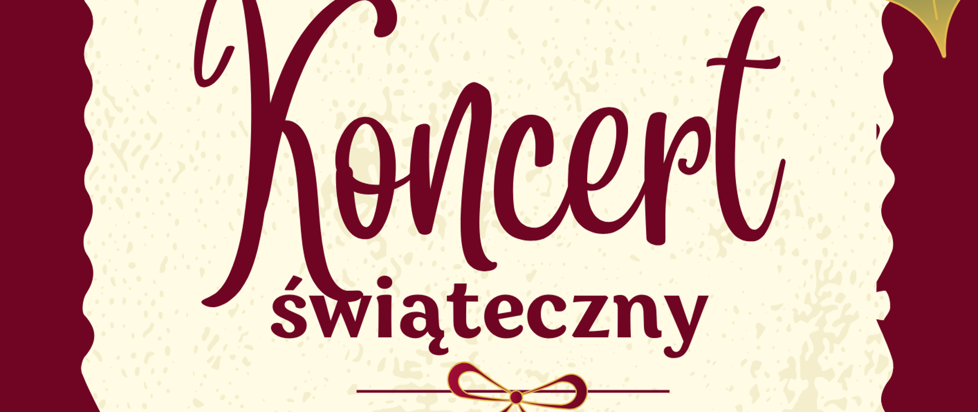 
Plakat koncertu świątecznego uczniów PSM. Na kremowym tle brunatna ramka. W prawym górnym i lewym dolnym roku gwiazda betlejemska. Na środku plakatu nazwa koncertu, miejsce i data napisane literami w kolorze brunatnym . Na dole logo szkoły.
