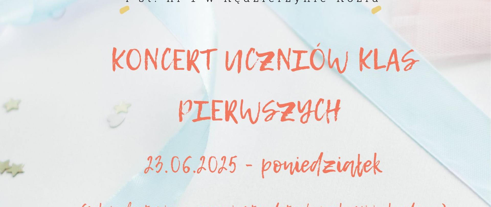 Plakat utrzymany w jasnych pastelowych barwach z rysunkiem nut i girlandy z proporczyków u góry. Zawiera szczegóły koncertów uczniów klas pierwszych zaplanowanych na 23 i 24 czerwca 2025 o godz. 16:00 i 17:30 w sali koncertowej szkoły. Informacje podano kolorową, odręczną czcionką, z wyraźnym podziałem na dni i sekcje instrumentalne.