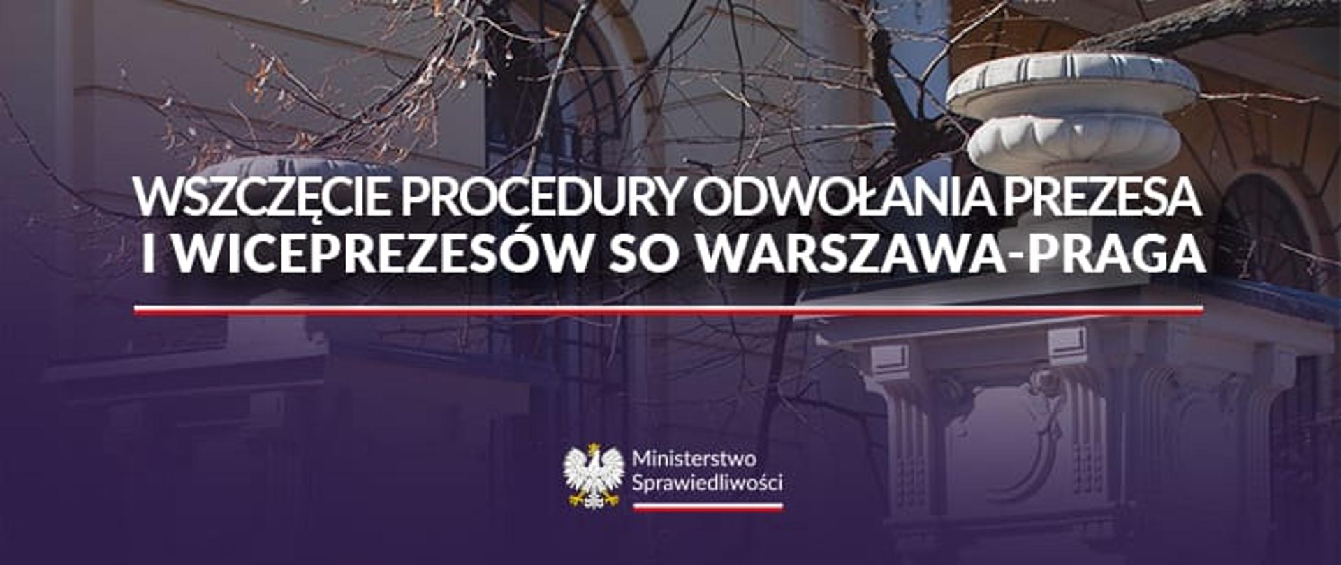 Komunikat Ministerstwa Sprawiedliwości o wszczęciu procedury odwołania ze stanowisk Prezesa i Wiceprezesów Sądu Okręgowego Warszawa-Praga oraz ich zawieszeniu (27.03.2024 r.) w pełnieniu czynności.
