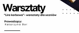 Plakat informacyjny dotyczący warsztatów "Lira korbowa" odbywających się w dniu10.02.2025 o godz. 17.00.