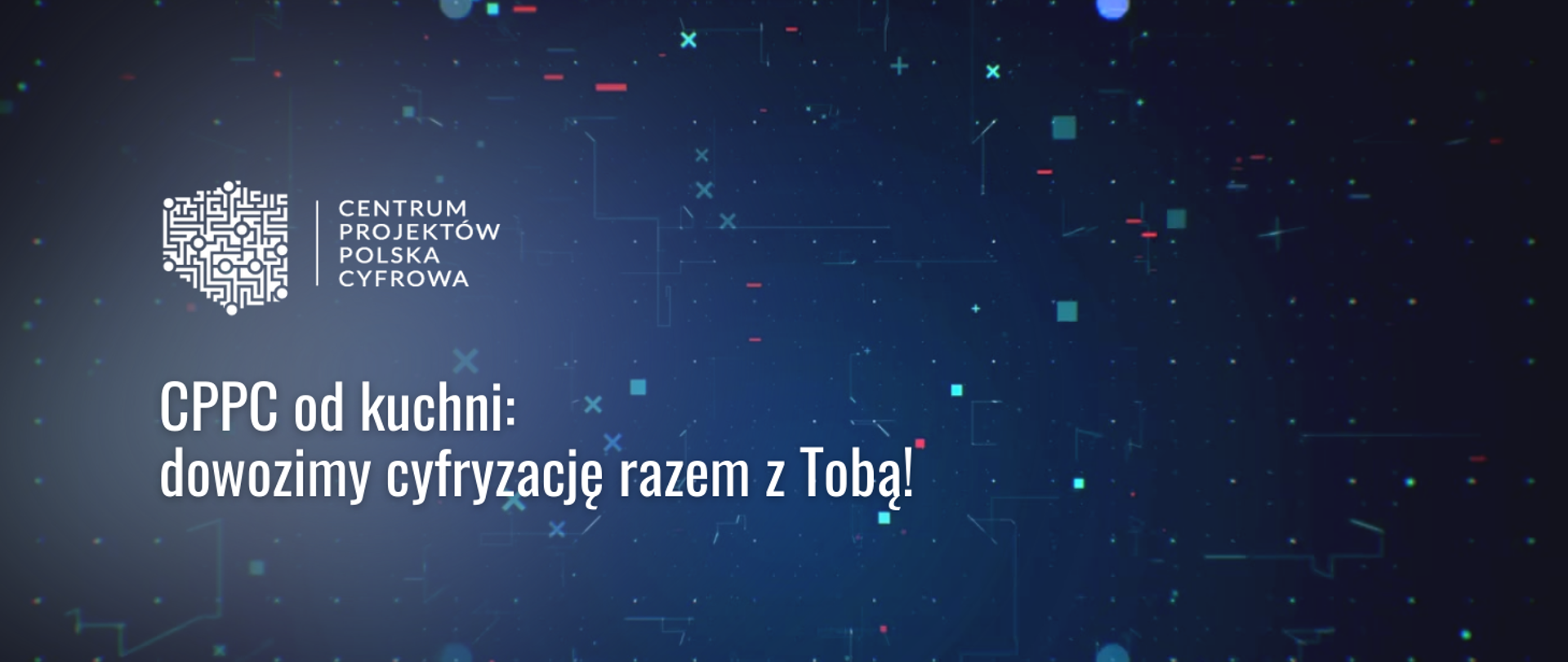 CPPC od kuchni: dowozimy cyfryzację razem z Tobą