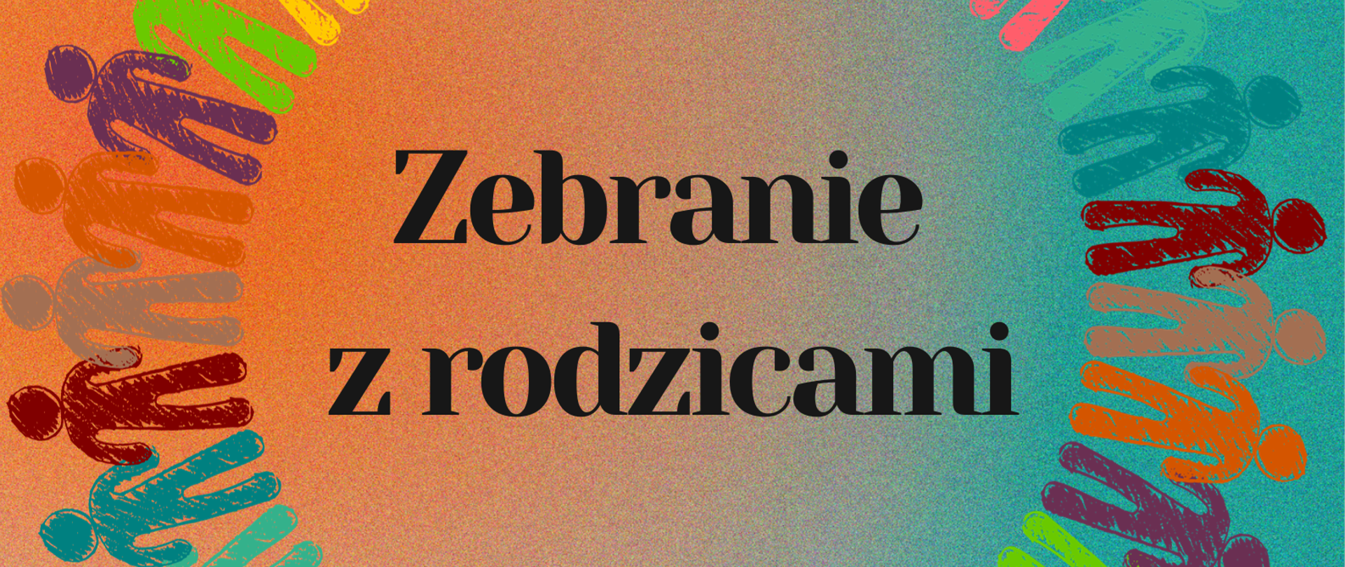Pomarańczowo zielone tło. Kółko z namalowanych kolorowych ludzi. W środku napis: zebranie z rodzicami