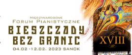 Centralnie napis: Międzynarodowego Forum Pianistycznego BIESZCZADY BEZ GRANIC 04.02.-12.02.2023 SANOK; po prawej fortepian widziany z góry oraz kolorowa grafika, jak rozlane farby.