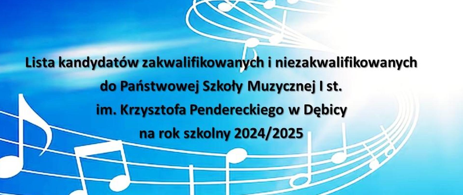 Informacja z napisem - Lista kandydatów zakwalifikowanych i niezakwalifikowanych do PSM I st. im. Krzysztofa Pendereckieo w Dębicy na rok szkolny 2024/2025; tło plakatu niebieskie niebo z białymi chmurami i pięciolinią z nutami; napisy czarne 