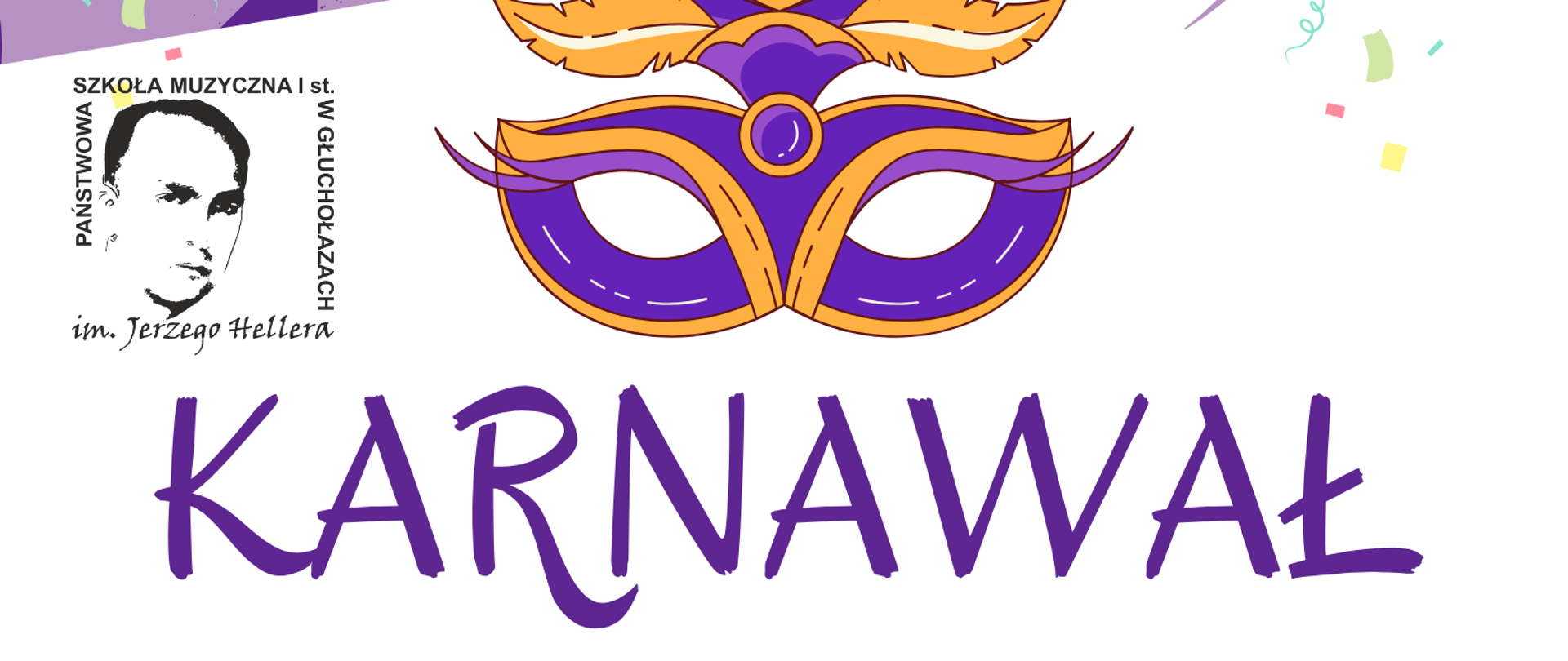 Plakat grafika fioletowe pasy w górnej i dolnej części na ich tle w górnej części serpentyny kolorowe w dolnej części grafiki przedstawiające instrumenty muzyczne od lewej konga, banjo, marakasy i werbel od góry fioletowo-pomarańczowa maska karnawałowa na oczy z lewej strony znaku logo szkoły muzycznej w Głuchołazach według ogólnie przyjętej grafiki poniżej napis karnawał środa 31 stycznia 2024 godzina 15:00 do 17:00 klasy 1-3 PSM pierwszego stopnia godzina 17:00 19:00 pozostałe klasy
