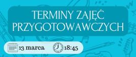 Terminy zajęć przygotowawczych. Pierwszy termin 13 marca godzina 18.45