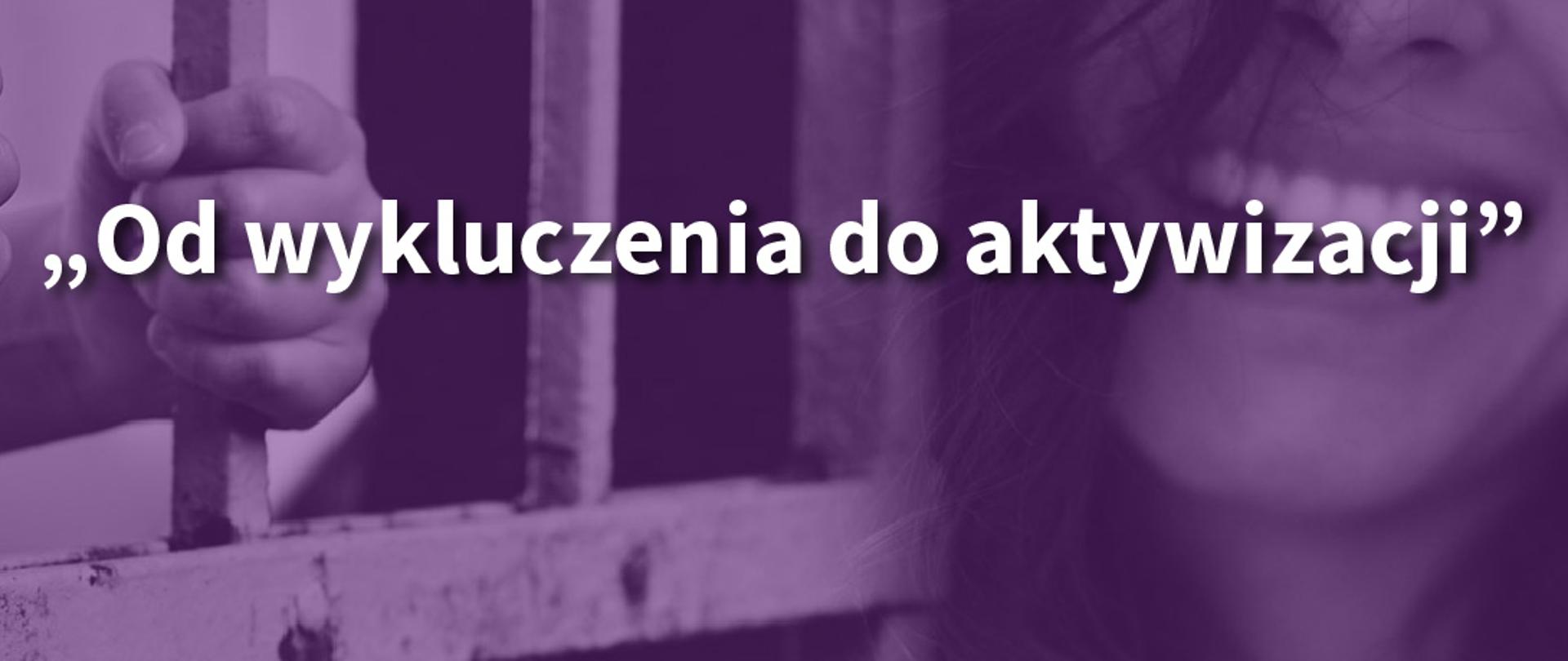 "Od wykluczenia do aktywizacji"
