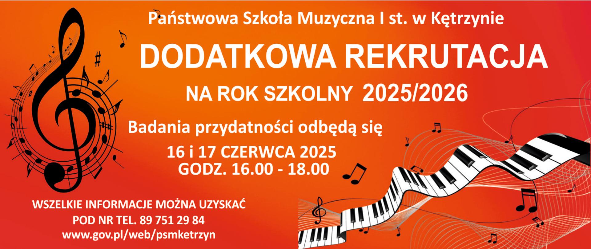 Plakat z kluczem wiolinowym, klawiaturą fortepianu, napis-Państwowa Szkoła Muzyczna I st. w Kętrzynie, dodatkowa rekrutacja na rok szkolny 2025/2026 Badania przydatności odbędę się 16 i 17 czerwca 2025 godz. 16-18.00 wszelkie informacje można uzyskać pod nr tel. 89 751 29 84 www.gov.pl/web/psmketrzyn