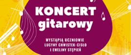Plakat z wydarzeniem - Koncert gitarowy, który odbędzie się w dniu 22 maja 2024r. o godz. 18:30 w sali koncertowej ZPSM w Dębicy, w koncercie wystąpią uczniowie i nauczyciele szkoły, tło plakatu żólte na którym umieszczono białe nuty oraz różówy zarys gitary 