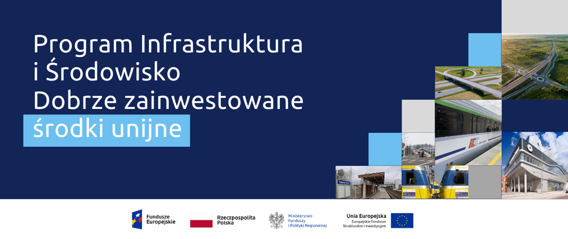 Grafika ze zdjęciami inwestycji i napis "Program Infrastruktura i Środowisko. Dobrze zainwestowane środki unijne 