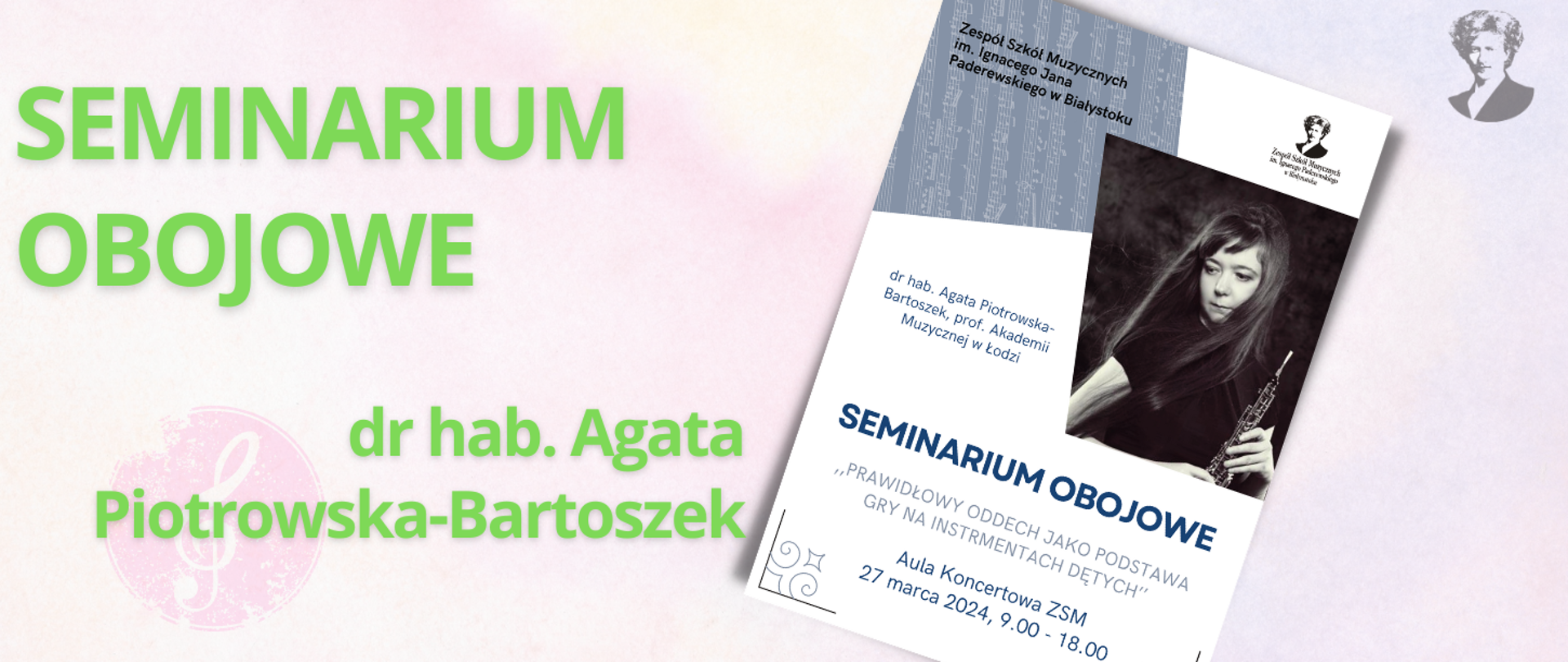 Na jasno-różowym tle zielony napis "Seminarium obojowe dr hab. Agata Piotrowska-Bartoszek". Po prawej stronie miniatura plakatu oraz podobizna Ignacego Paderewskiego.