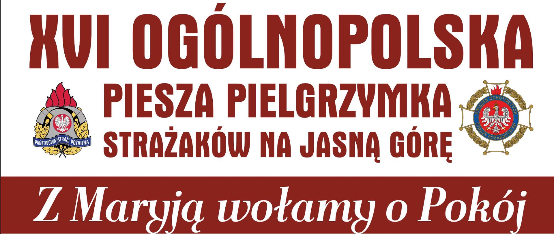 Plakat XVI Ogólnopolska Piesza Pielgrzymka Strażaków na Jasną Górę, 05-14 sierpnia 20022 r. Z Maryją wołamy o Pokój.